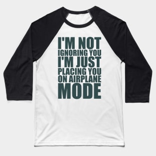 I'm Not Ignoring You Baseball T-Shirt